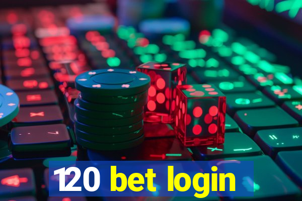 120 bet login